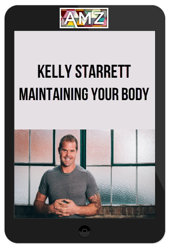 Kelly Starrett – Maintaining Your Body