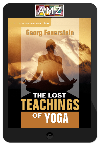 Georg Feuerstein – The Lost Teachings Of Yoga