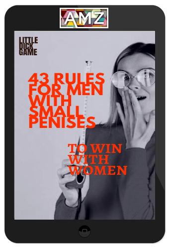 Little Dick Game – 43 Rules For Men With Small Penises To Win With Women