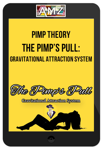 Pimp Theory – The Pimp’s Pull: Gravitational Attraction System