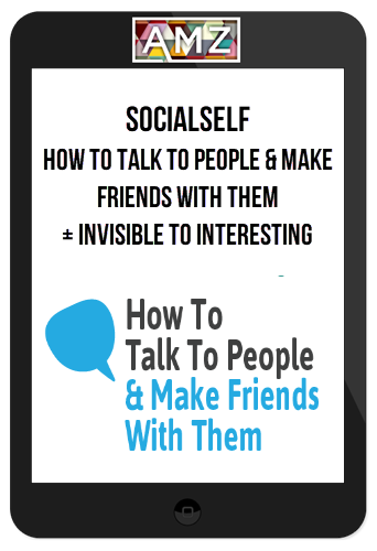 Socialself – How To Talk To People & Make Friends With Them + Invisible to Interesting