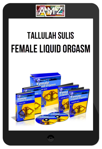 Tallulah Sulis – Female Liquid Orgasm