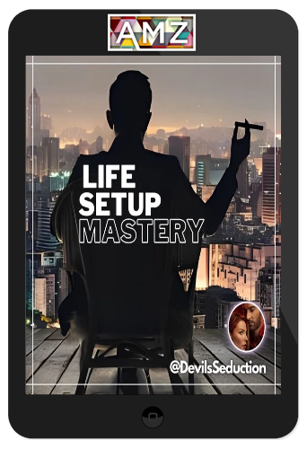 The Seduction Devil – Life Setup Mastery: Set Yourself to Win & Attract Beautiful Women Naturally