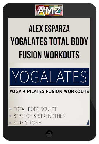 Alex Esparza – Yogalates Total Body Fusion Workouts