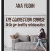 Ana Yudin – The Connection Course: Skills for Healthy Relationships