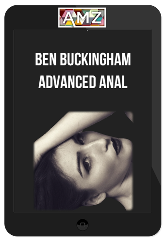 Ben Buckingham – Advanced Anal