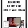 Brian Begin - The Revealing Process Masterclass