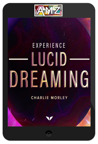 Charlie Morley – Experience Lucid Dreaming