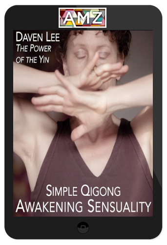 Daven Lee – Simple Qigong: Awakening Sensuality