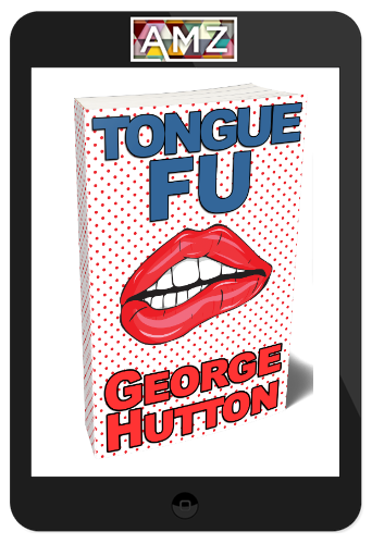 George Hutton – Tongue Fu