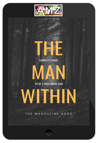 Masculine Sage – The Man Within: Complete guide to be a High Value Man