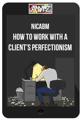 NICABM – How to Work with a Client’s Perfectionism