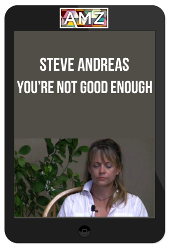 Steve Andreas – You’re Not Good Enough