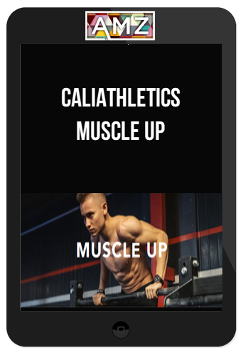 Caliathletics – Muscle Up