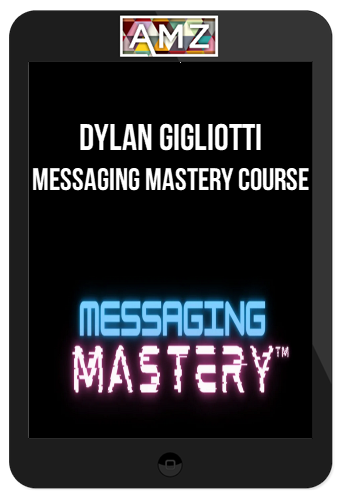 Dylan Gigliotti – Messaging Mastery Course