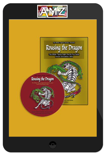 Hsi Lai – Rousing the Dragon – The White Tigress Eight Oral & Five Hand Sexual Stimulation Skills