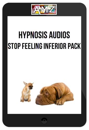 Hypnosis Audios - Stop Feeling Inferior Pack