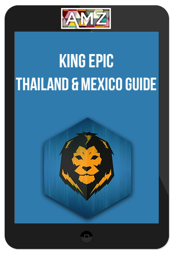 King Epic – Thailand and Mexico Guide