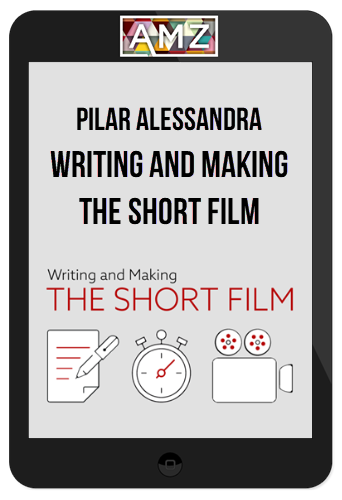 Pilar Alessandra – Writing And Making The Short Film (Recorded Class)