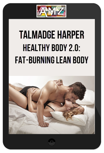 Talmadge Harper – Healthy body 2.0: Fat-Burning Lean Body