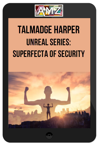 Talmadge Harper – Unreal Series: Superfecta Of Security