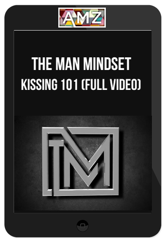 The Man Mindset – Kissing 101 (FULL VIDEO)