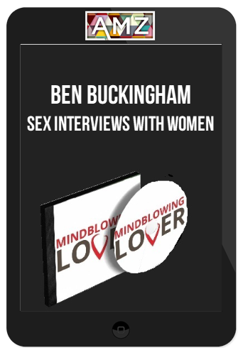 Ben Buckingham – Sex Interviews With Women