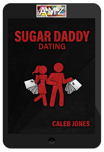 Caleb Jones – Be Effective At Sugar Daddy Dating