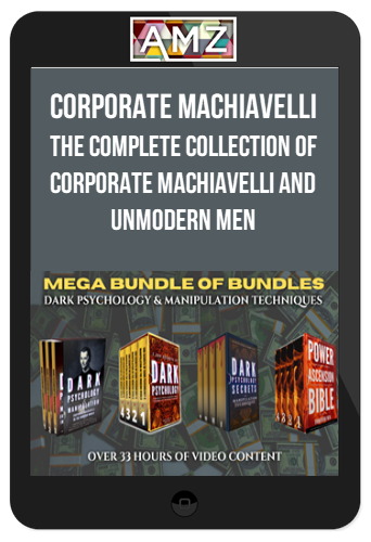 Corporate Machiavelli - The Complete Collection Of Corporate Machiavelli And Unmodern Men