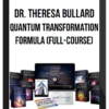 Dr. Theresa Bullard - Quantum Transformation Formula (Full-Course)