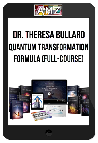 Dr. Theresa Bullard - Quantum Transformation Formula (Full-Course)