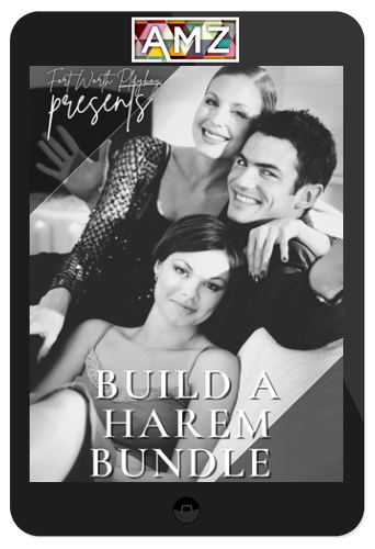 FortWorthPlayboy – Build A Harem Bundle