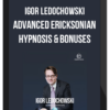 Igor Ledochowski – Advanced Ericksonian Hypnosis & Bonuses