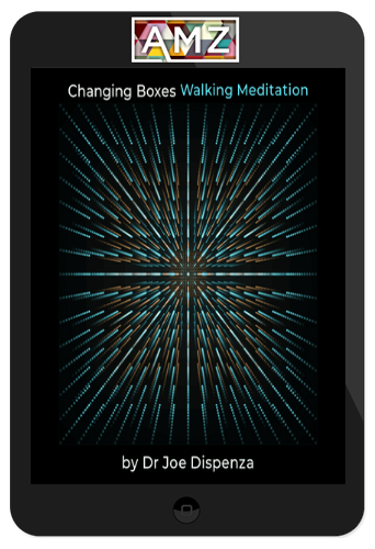 Joe Dispenza – Changing Boxes Walking Meditation