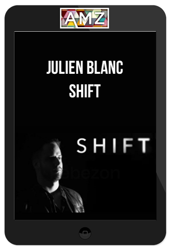 Julien Blanc – SHIFT