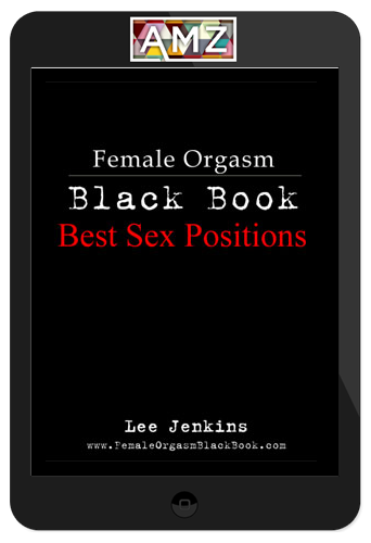 Lee Jenkins – Female Orgasm Black Book: Best Sex Positions