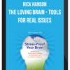 Rick Hanson – The Loving Brain – Tools For Real Issues