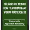 The Wing Girl Method – How To Approach Any Woman Masterclass