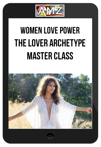 Women Love Power – The Lover Archetype Master Class