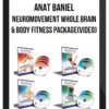 Anat Baniel – NeuroMovement® Whole Brain & Body Fitness Package(Video)