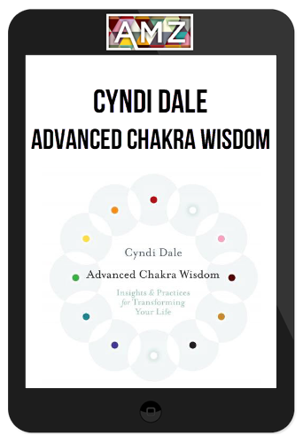 Cyndi Dale – Advanced Chakra Wisdom