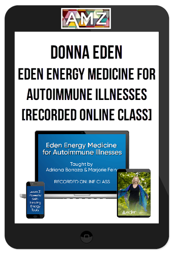 Donna Eden - Eden Energy Medicine for Autoimmune Illnesses [Recorded Online Class]