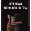 Hey U Human – The Wealth Trifecta