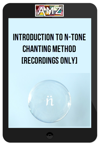 Introduction to N-Tone Chanting Method [Recordings Only]