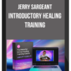 Jerry Sargeant - Introductory Healing Training