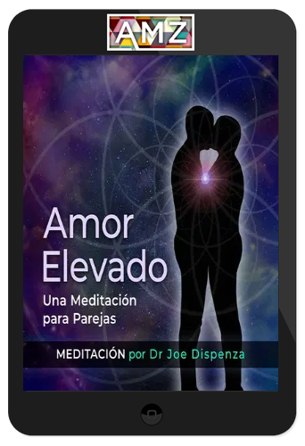 Joe Dispenza – Amor Elevado - Una Meditación para Parejas