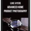 Luke Ayers - Advanced Home Product Photography