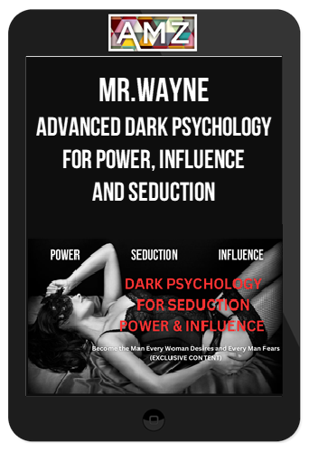 Mr.Wayne - ADVANCED Dark Psychology For Power, Influence and Seduction