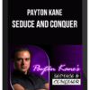 Payton Kane – Seduce and Conquer