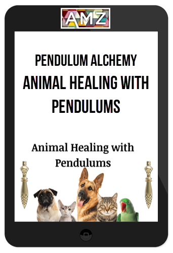 Pendulum Alchemy – Animal Healing With Pendulums